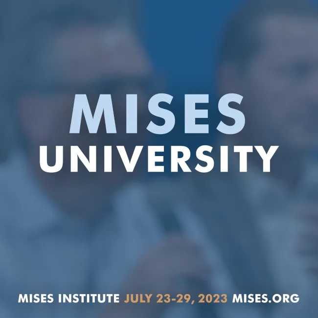 Mises University 2023